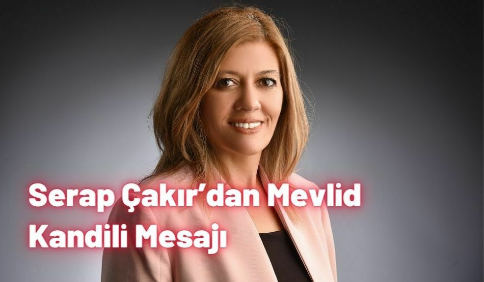 Serap Çakır’dan Mevlid Kandili Mesajı