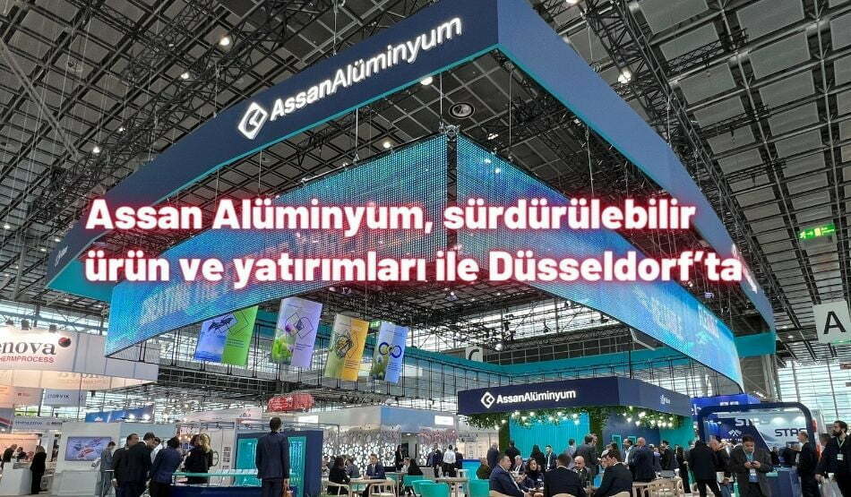 Assan Alüminyum, Sürdürülebilir Ürün Ve Yatırımları İle Düsseldorf’ta