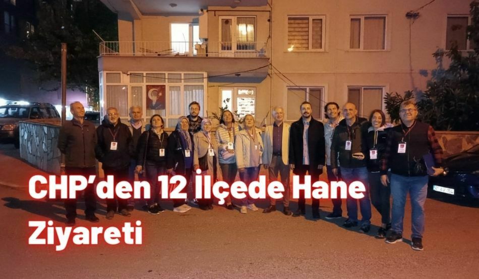 CHP’den 12 İlçede Hane Ziyareti