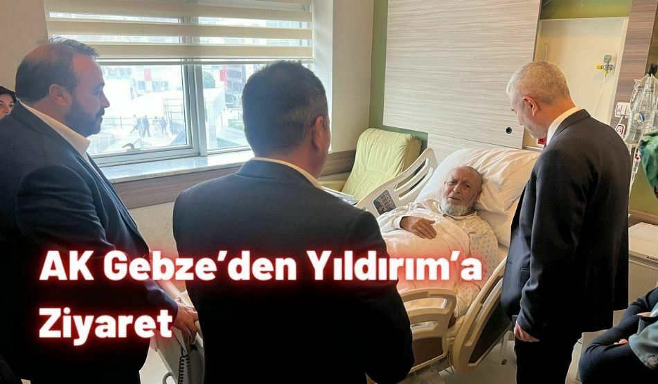 AK Gebze’den Yıldırım’a Ziyaret