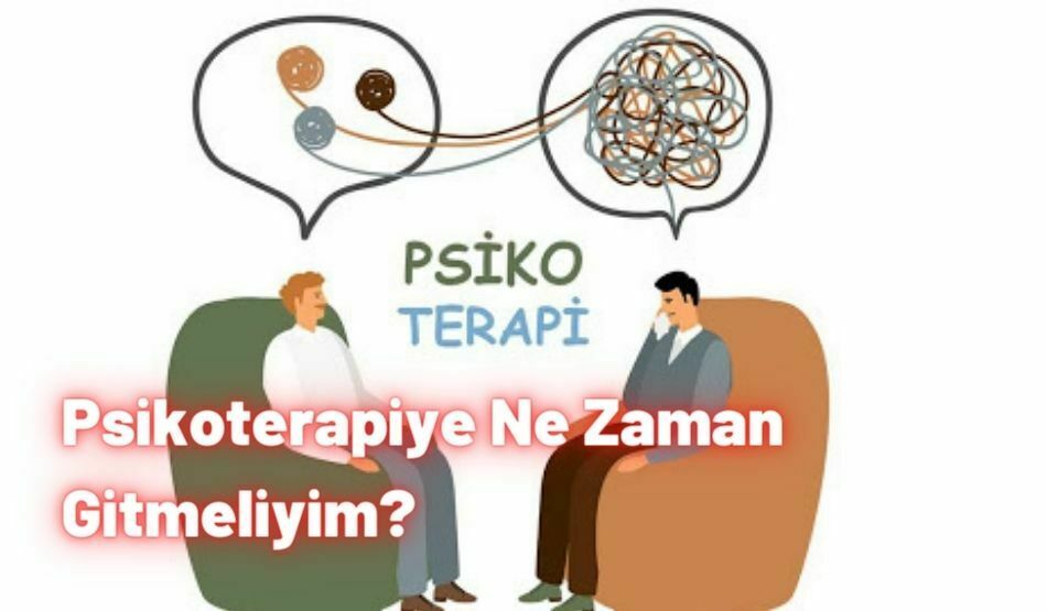 Psikoterapiye Ne Zaman Gitmeliyim?
