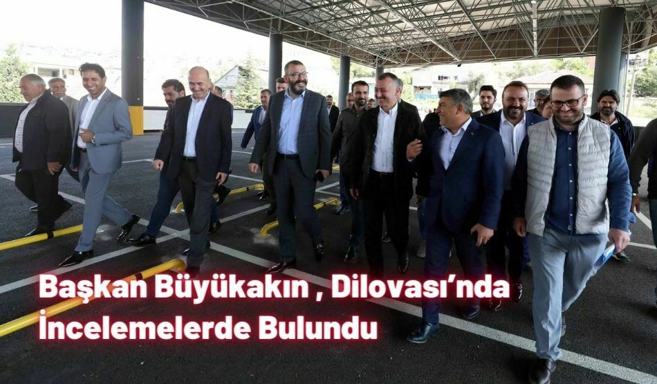 Başkan Büyükakın , Dilovası’nda İncelemelerde Bulundu