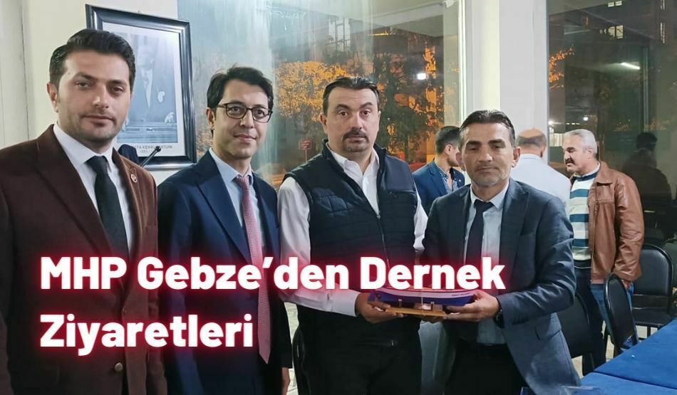 MHP Gebze’den Dernek Ziyaretleri