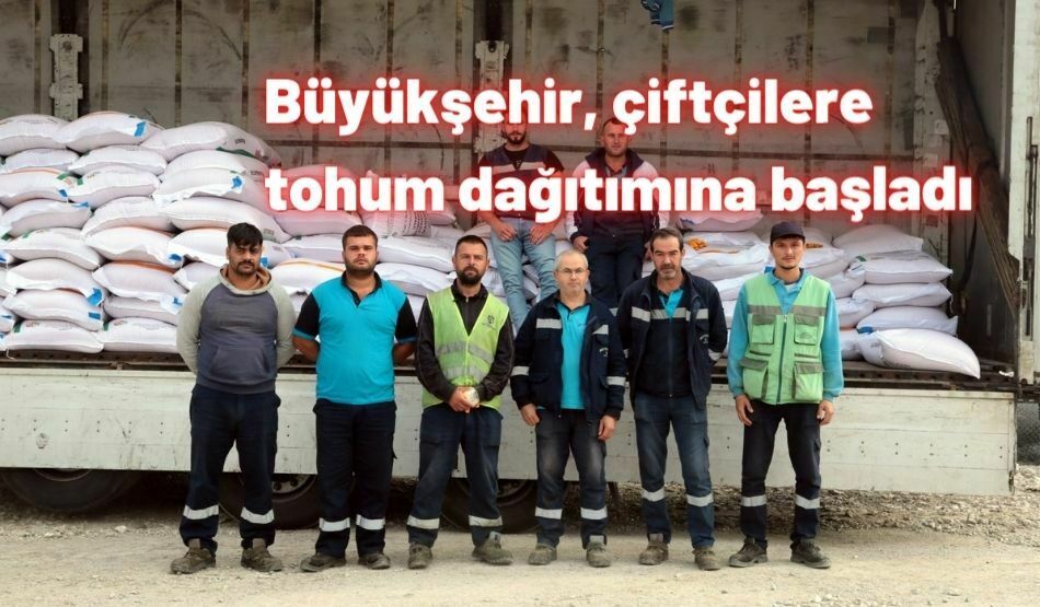 Büyükşehir, çiftçilere tohum dağıtımına başladı
