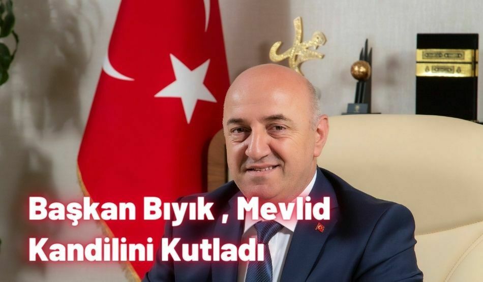 Başkan Bıyık , Mevlid Kandilini Kutladı