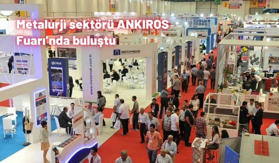 Metalurji Sektörü ANKIROS Fuarı’nda Buluştu