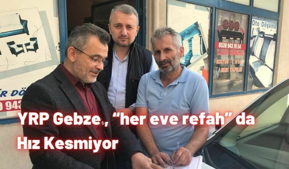 YRP Gebze , “her eve refah” da Hız Kesmiyor