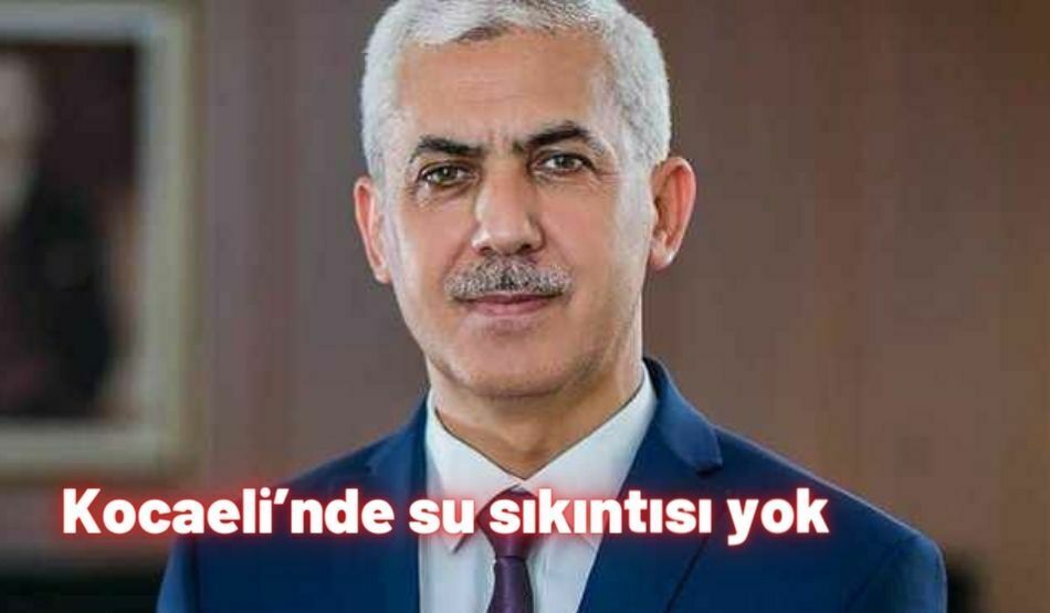 Kocaeli’nde su sıkıntısı yok