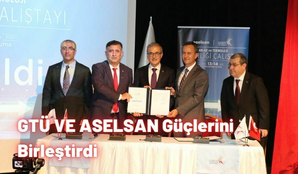 GTÜ VE ASELSAN Güçlerini Birleştirdi