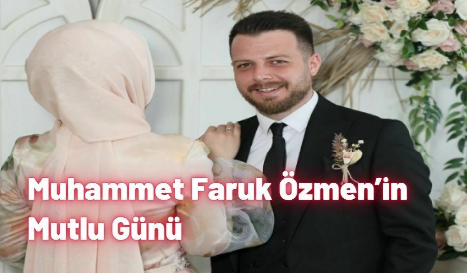 Muhammet Faruk Özmen’in Mutlu Günü
