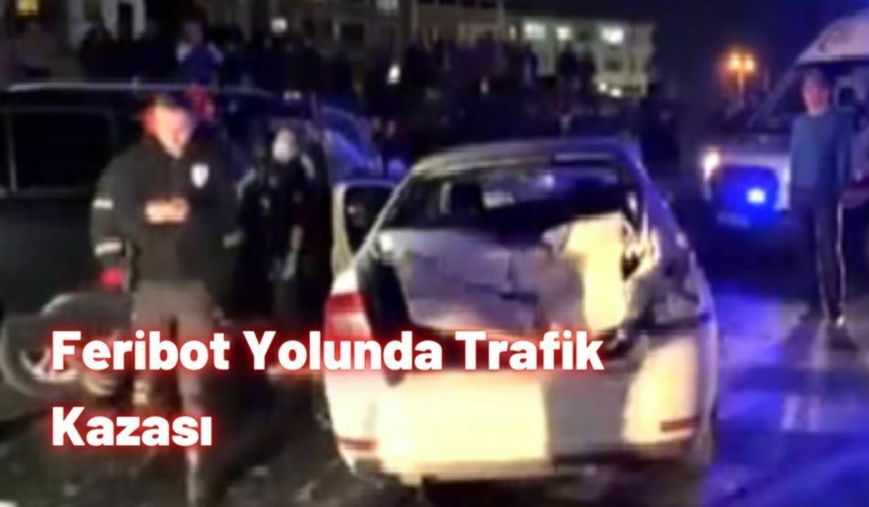 Feribot Yolunda Trafik Kazası