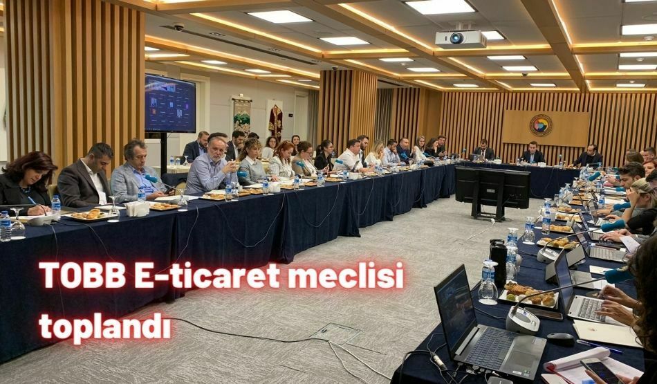 TOBB E-Ticaret Meclisi Toplandı
