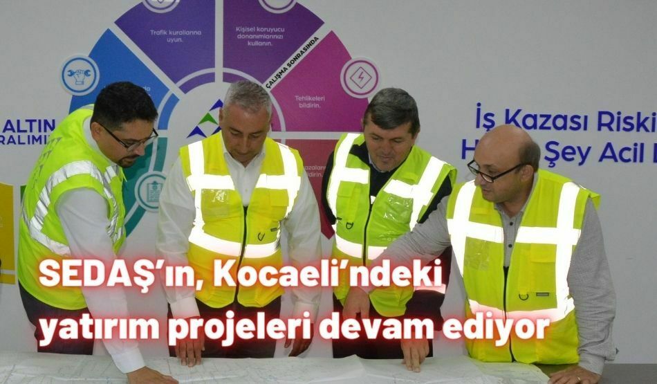 <strong>SEDAŞ’ın, Kocaeli’ndeki yatırım projeleri devam ediyor</strong>