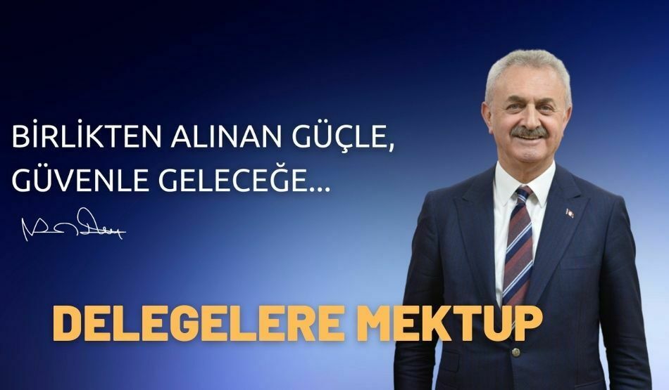 BAŞKAN ÇİLER’DEN DELEGELERE MEKTUP