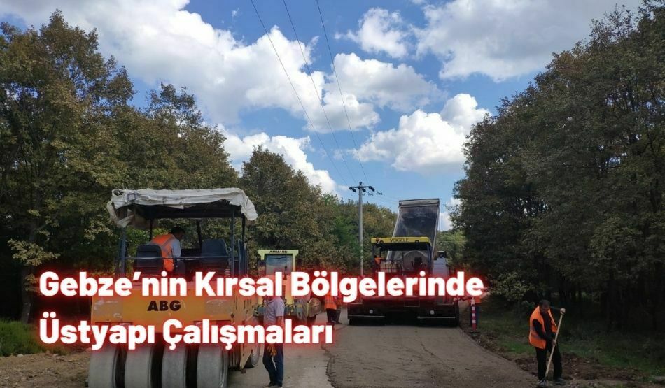 Gebze’nin Kırsal Bölgelerinde Üstyapı Çalışmaları