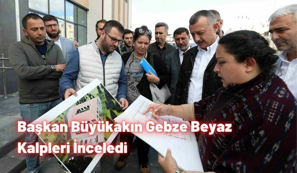 Başkan Büyükakın Gebze Beyaz Kalpleri İnceledi