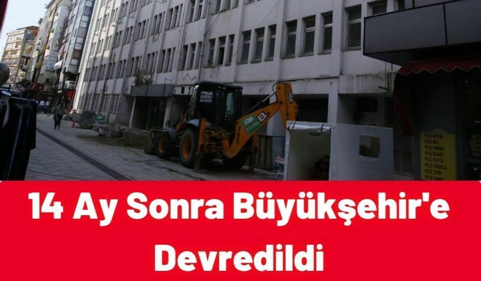 14 Ay Sonra Büyükşehir’e Devredildi