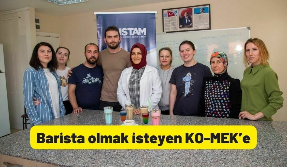 Barista olmak isteyen KO-MEK’e