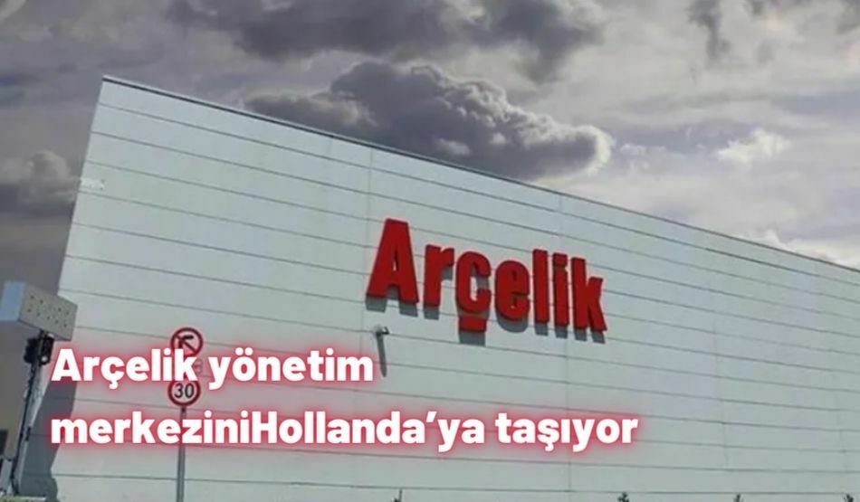Arçelik Yönetim Merkezini Hollanda’ya Taşıyor