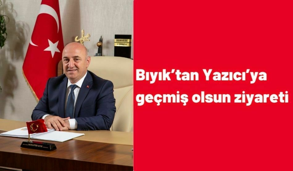 Bıyık’tan Yazıcı’ya geçmiş olsun ziyareti