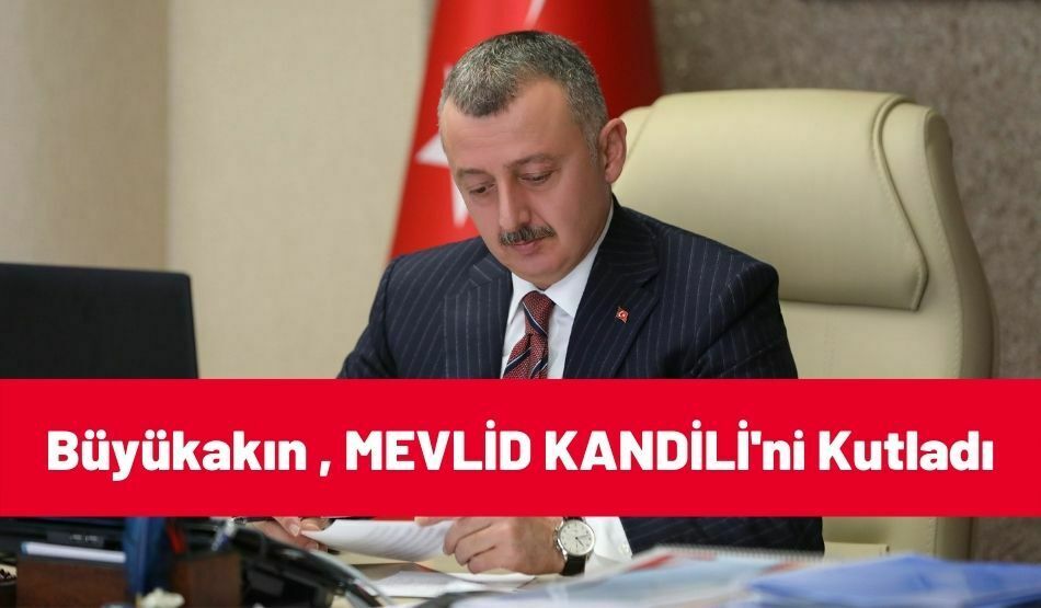 Başkan Büyükakın , Mevlid Kandilini Kutladı