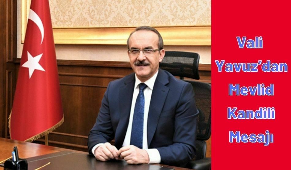 Vali Yavuz’dan Mevlid Kandili Mesajı