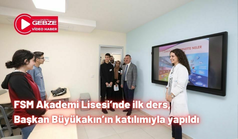 FSM Akademi Lisesi’nde ilk ders, Başkan Büyükakın’ın katılımıyla yapıldı