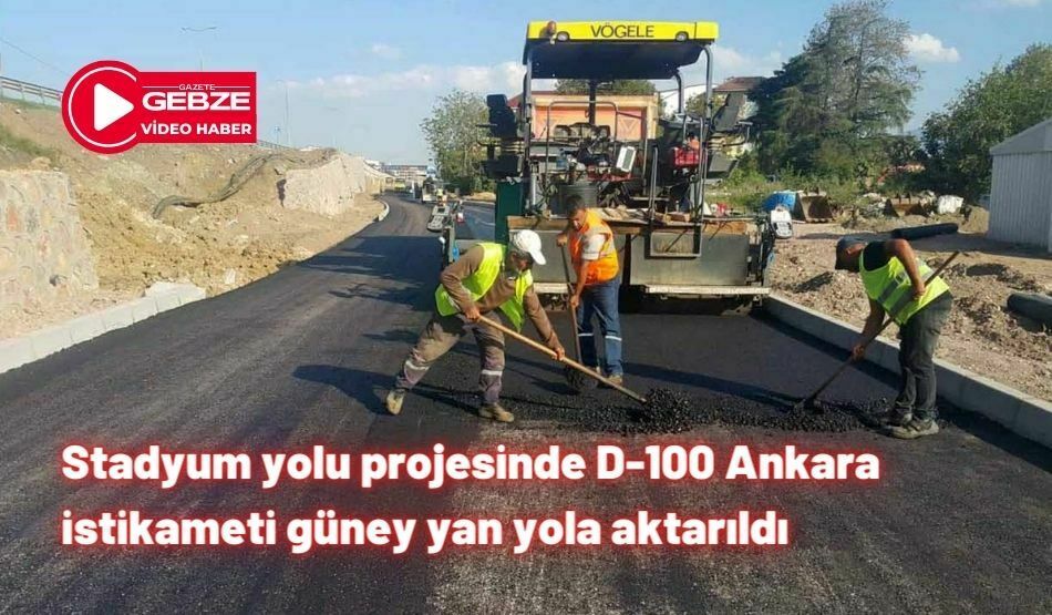 Stadyum yolu projesinde D-100 Ankara istikameti güney yan yola aktarıldı