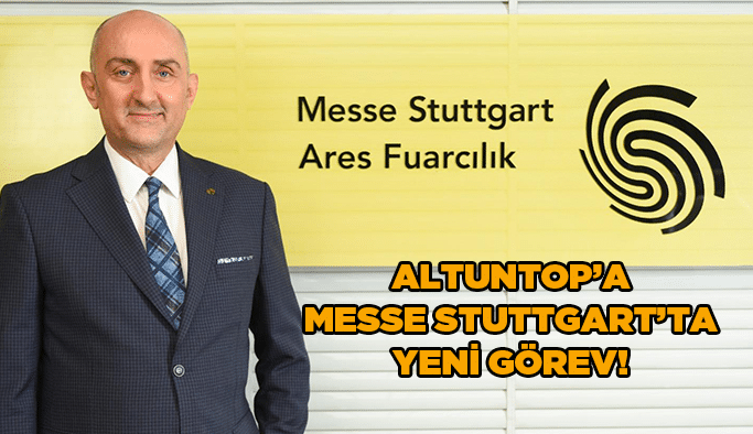 Altuntop’a Messe Stuttgart’ta yeni görev!