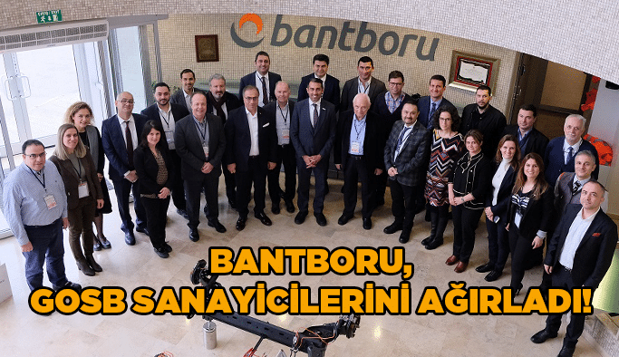 Bantboru, GOSB Sanayicilerini ağırladı!