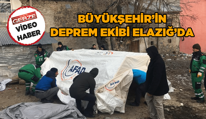 Büyükşehir’in deprem ekibi Elazığ’da