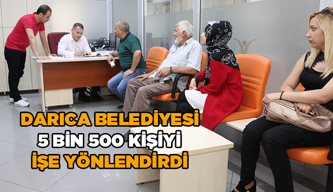 Darıca Belediyesi 5 bin 500 kişiyi işe yönlendirdi
