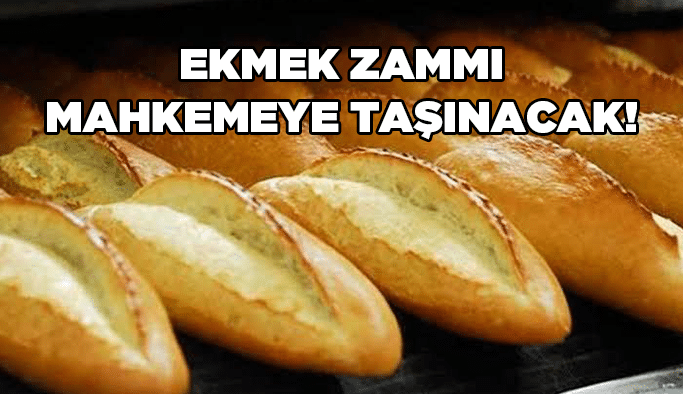 Ekmek zammı mahkemeye taşınacak!