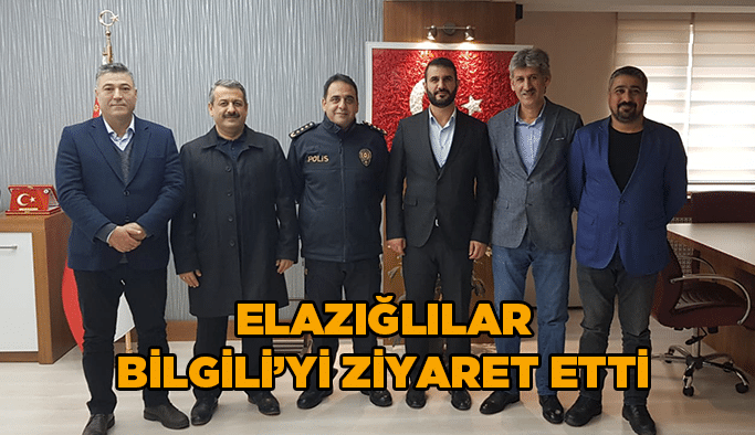 Elazığlılar Bilgili’yi ziyaret etti