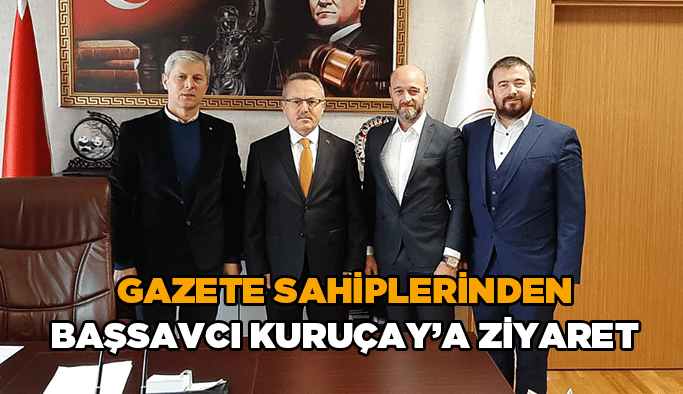 Gazete sahiplerinden Başsavcı Kuruçay’a ziyaret