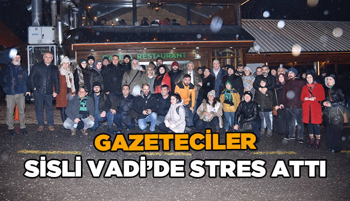 Gazeteciler Sisli Vadi'de stres attı