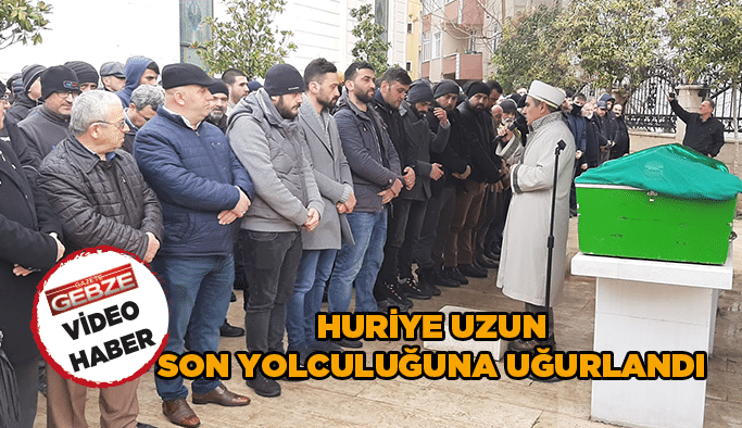 Huriye Uzun son yolculuğuna uğurladı