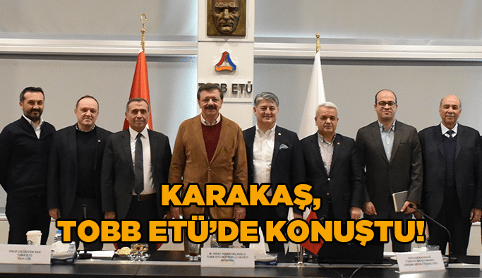 Karakaş, TOBB ETÜ’de konuştu!