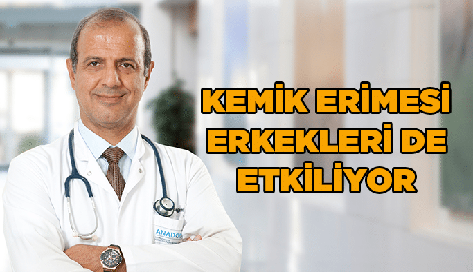 Kemik erimesi erkekleri de etkiliyor