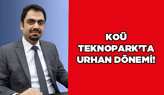 KOÜ Teknopark’ta Urhan dönemi!