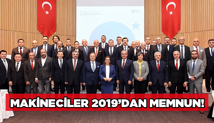 Makineciler 2019’dan memnun!