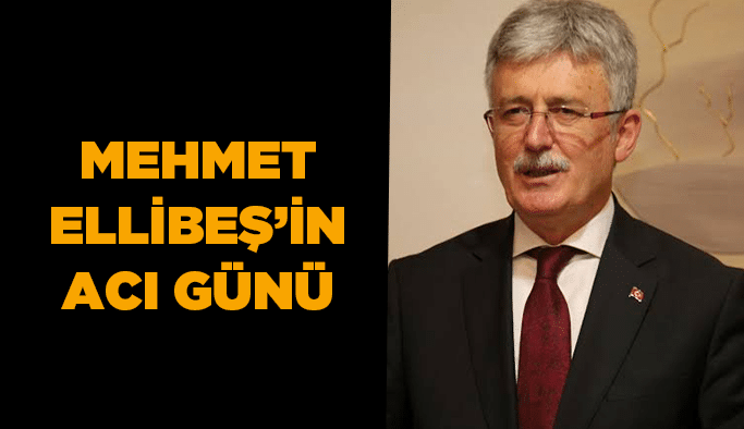 Mehmet Ellibeş'in acı günü