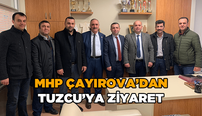 MHP Çayırova’dan Tuzcu’ya ziyaret
