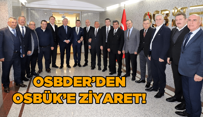 OSBDER’den  OSBÜK’e ziyaret!