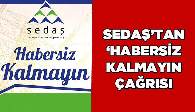 SEDAŞ’tan “Habersiz Kalmayın” çağrısı