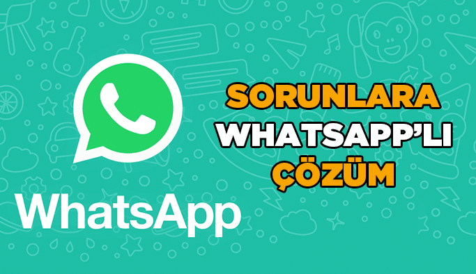 Sorunlara Whatsapp’lı çözüm