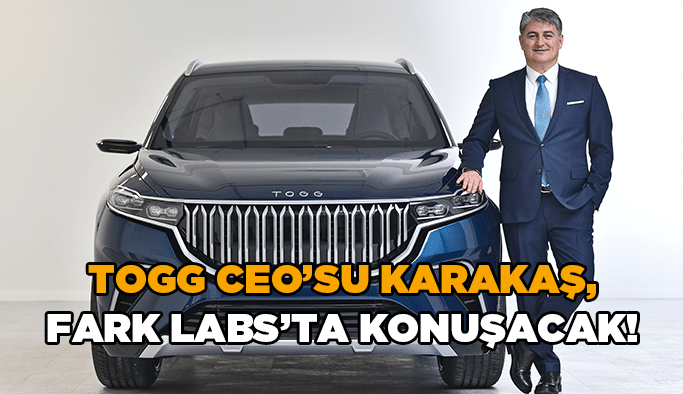 TOGG CEO’su Karakaş, Fark Labs’ta konuşacak!