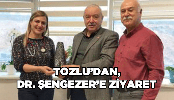 Tozlu’dan, Dr. Şengezer’e ziyaret