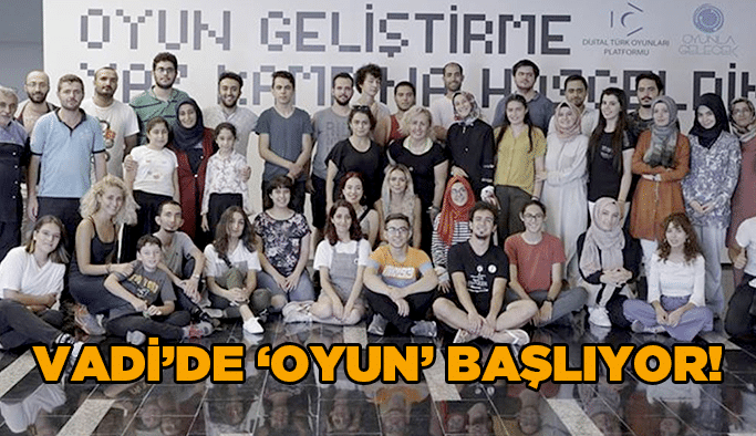 Vadi’de ‘Oyun’ başlıyor!
