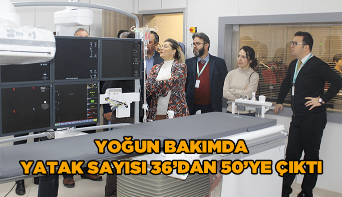 Yoğun bakımda yatak sayısı 36’dan 50’ye çıktı